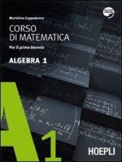 Corso di matematica. Algebra. Con espansione online. Per il biennio delle Scuole superiori. 1.