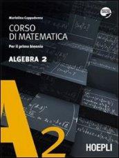 Corso di matematica. Algebra. Con espansione online. Per le Scuole superiori. 2.