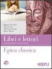 Libri e lettori. Viaggio nelle letterature. Epica classica. Con espansione online. Per le Scuole superiori