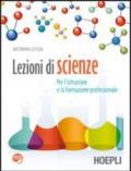 Lezioni di scienze. Per le Scuole superiori. Con espansione online