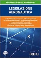 Legislazione aeronautica. Le fonti del diritto aeronautico, gli enti aeronautici, gli aeromobili e gli aeroporti, l'omologazione del velivolo...