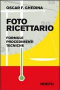 Fotoricettario. Formule. Procedimenti. Tecniche