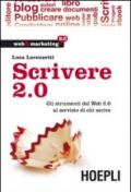 Scrivere 2.0. Gli strumenti del Web 2.0 al servizio di chi scrive