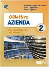 Obiettivo azienda. Economia aziendale per il turismo. Per gli Ist. tecnici e professionali. Con espansione online: 2