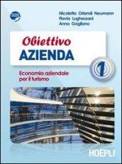 Obiettivo azienda. Economia aziendale per il turismo. Per gli Ist. tecnici e professionali. Con espansione online: 1