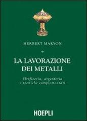 La lavorazione dei metalli. Oreficeria, argenteria e tecniche complementari