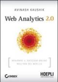 Web Analytics 2.0. Misurare il successo online nell'era del web 2.0