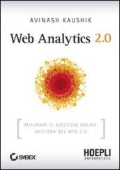 Web Analytics 2.0. Misurare il successo online nell'era del web 2.0