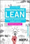 Innovazione Lean: Strategie per valorizzare persone, prodotti e processi (Marketing e management)