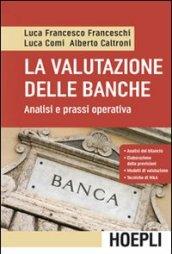 La valutazione delle banche. Analisi e prassi operative