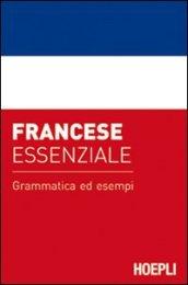 Francese essenziale. Grammatica ed esempi