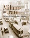 Milano in tram. Storia del trasporto pubblico milanese