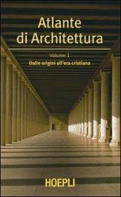 Atlante di architettura. 1.Dalle origini all'era cristiana