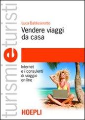 Vendere viaggi da casa. Internet e i consulenti di viaggio on line