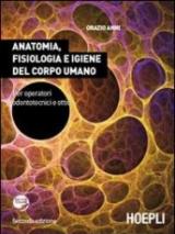 Anatomia, fisiologia e igiene del corpo umano. Per gli Ist. professionali per l'industria e l'artigianato. Con espansione online