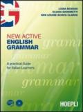 New active English grammar. A practical guide for Italian leaners. Per le Scuole superiori. Con CD Audio. Con CD-ROM. Con espansione online