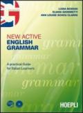 New active English grammar. A practical guide for Italian leaners. Per le Scuole superiori. Con CD Audio. Con CD-ROM. Con espansione online