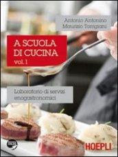 A scuola di cucina. Laboratorio di servizi enogastronomici. Per gli Ist. professionali alberghieri. 1.