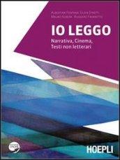 Io leggo. Narrativa-Cinema-Testi non letterari. Con espansione online. Per le Scuole superiori