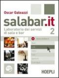 Salabar.it. Laboratorio dei servizi di sala e bar. Per gli Ist. professionali alberghieri. Con espansione online