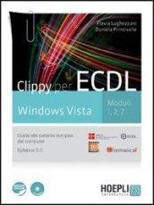 Clippy per ECDL. Windows Vista. Moduli 1-2-7. Guida alla patente europea del computer. Per le Scuole superiori. Con CD-ROM. Con espansione online