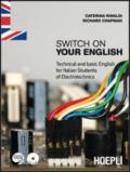 Switch on your English. Technical and basic English for Italian students of electrotechnics. Con espansione online. Con CD Audio. Per gli Ist. professionali