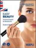 Easy beauty. Technical English for beauticians. Student's book. Per gli Ist. professionali per l'industria e l'artigianato