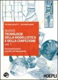 Nuovo tecnologie della modellistica e della confezione. Per gli Ist. professionali per l'industria e l'artigianato. Con espansione online. Vol. 1: Strumenti teorici e pratica di laboratorio.