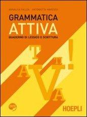 Grammatica attiva. Quaderno di lessico e scrittura. Per le Scuole