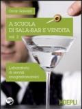 A scuola di sala-bar e vendita. Laboratorio di servizi enogastronomic. Per la Scuola superiore. 2.