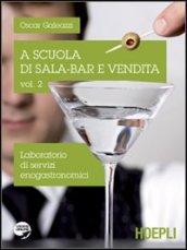 A scuola di sala-bar e vendita. Laboratorio di servizi enogastronomic. Per la Scuola superiore. 2.