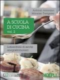 A scuola di cucina. Laboratorio di servizi enogastronomici. Per le Scuole superiori. 2.