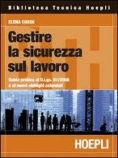 Gestire la sicurezza sul lavoro: Guida pratica al d.lgs. 81/2008 e ai nuovi obblighi aziendali