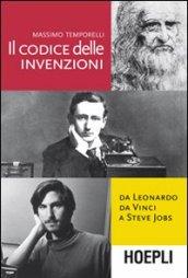 Il codice delle invenzioni: Da Leonardo da Vinci a Steve Jobs