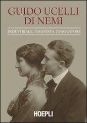 Guido Ucelli di Nemi (1885-1964). Industriale, umanista, innovatore