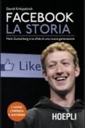 Facebook. La storia. Mark Zuckerberg e la sfida di una nuova generazione