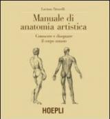 Manuale di anatomia artistica. Conoscere e disegnare il corpo umano. Ediz. illustrata