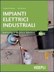 Impianti elettrici industriali. Schemi e apparecchi nell'industria e nell'artigianato