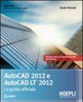 Autocad 2012 e Autocad LT 2012. La guida ufficiale