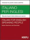 Italiano per inglesi. Manuale di grammatica italiana con esercizi