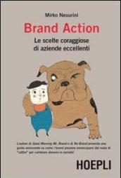 Brand Action. Le scelte coraggiose di imprese eccellenti