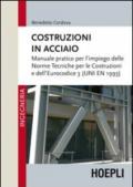 Costruzioni in acciaio. Manuale pratico per l'impiego delle norme tecniche per le costruzioni e dell'Eurocodice 3 (UNI EN 1993)