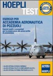 Esercizi per Accademia Aeronautica di Pozzuoli. Esercizi svolti e commentati per la preparazione alla prova scritta di preselezione