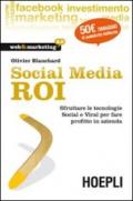 SOCIAL MEDIA ROI Sfruttare le tecnologie Social e Viral per fare profitto in azienda