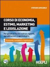 Corso di economia, estimo, marketing e legislazione. Per gli Ist. tecnici indirizzo agraria, agroalimentare e agroindustria. 1.