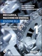 Meccanica, macchine ed energia. Articolazione meccanica e meccatronica. Ediz. blu. Vol. 1