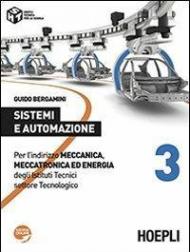 Sistemi e automazione. Per l'indirizzo Meccanica, meccatronica ed energia degli Istituti Tecnici settore Tecnologico. Vol. 3