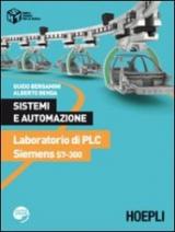 Sistemi e automazione. Laboratorio di PLC Siemens S7-300. Per le Scuole superiori