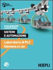 Sistemi e automazione. Laboratorio di PLC Siemens S7-300. Per le Scuole superiori