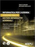 Informatica per l'azienda. Sistemi informativi aziendali. Algoritmi, sistemi operativi, sistemi informativi, web e database. Ediz. gialla. Con CD-ROM